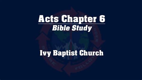 Study Of The Book Of Acts Chapter 6 Youtube