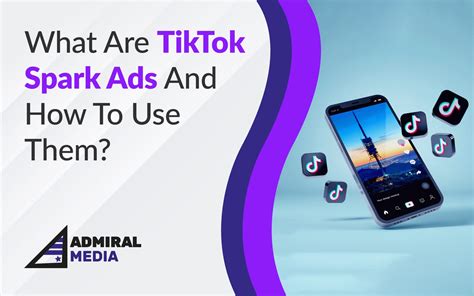 What Are Tiktok Spark Ads And How To Use Them Admiral Media