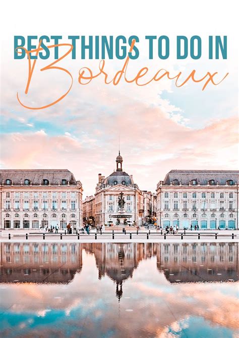 20 Best Things To Do In Bordeaux France Bordeaux France France