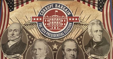 Corrupt Bargain The 1824 Presidential Election Board Game