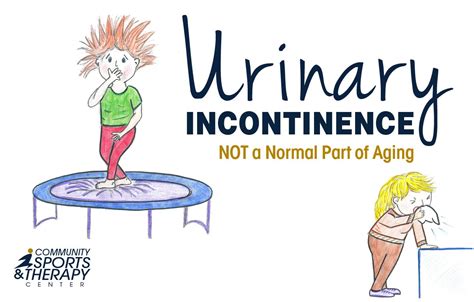 Urinary Incontinence NOT A Normal Part Of Aging Community Sports And Therapy Center
