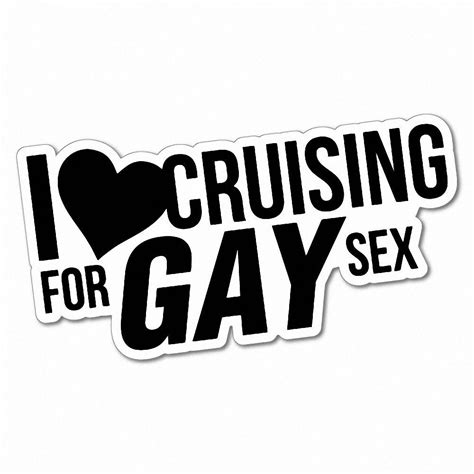 I Love Cruising For Gay Sex Sticker Decal Funny Vinyl Car Bumper 5856e