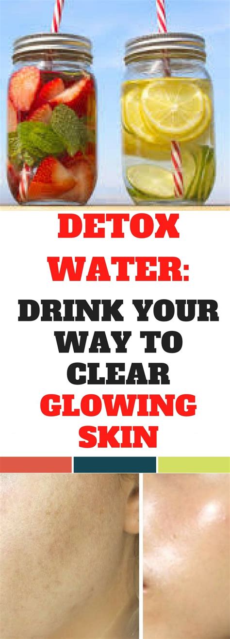 Detox Water Drink Your Way To Clear Glowing Skin With Images Clear