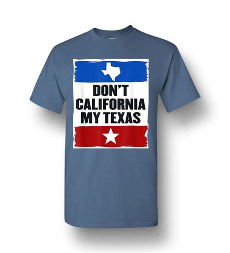 Dont California My Texas Men Short Sleeve T Shirt Amazon Best Seller T Shirts