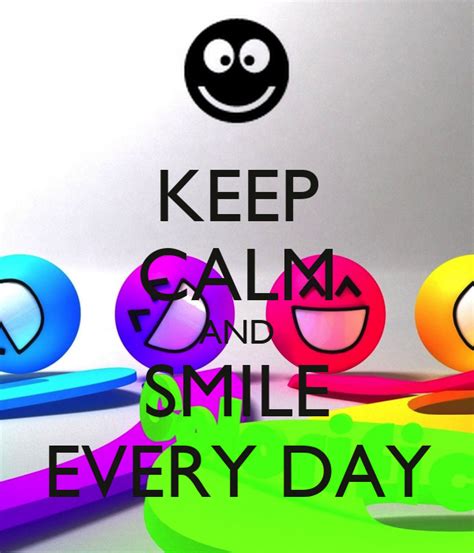 Keep Calm And Smile Every Day Keep Calm And Carry On Image Generator