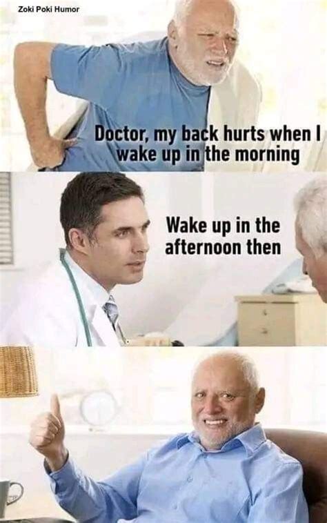 Zoki Poki Humor Y Back Hurts When I Wake Up Injthe Morning Wake Up In The Afternoon Then