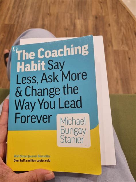 The Coaching Habit Say Less Ask More And Change The Way You Lead