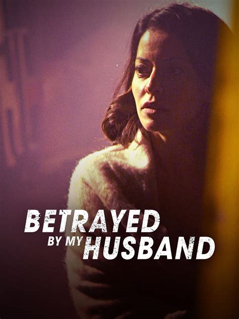 Betrayed By My Husband Full Cast And Crew Tv Guide