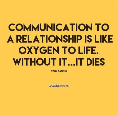 Communication To Relationship Is Like Oxygen To Life Without It It