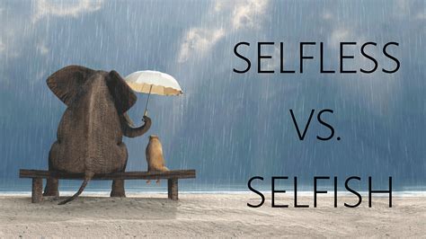 Selfless Vs Selfish