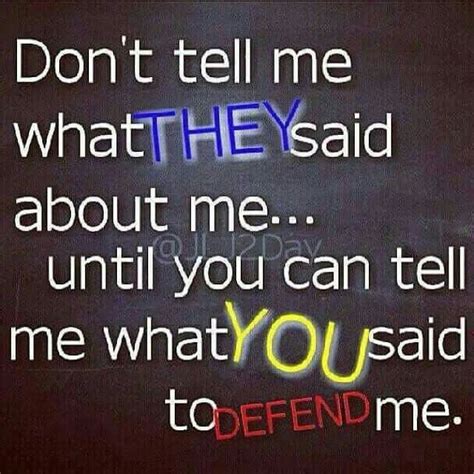 What Did You Say To Defend Me Quotes Sayings True Quotes