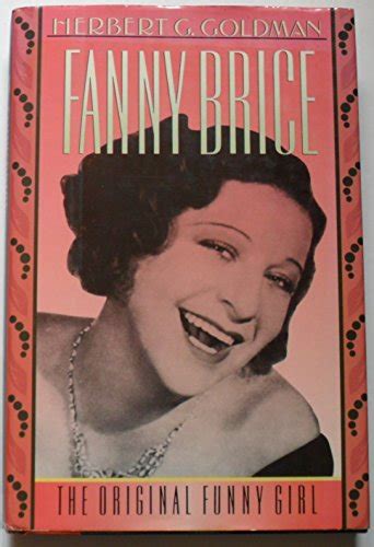 Fanny Brice The Original Funny Girl By Goldman Herbert G Very Good