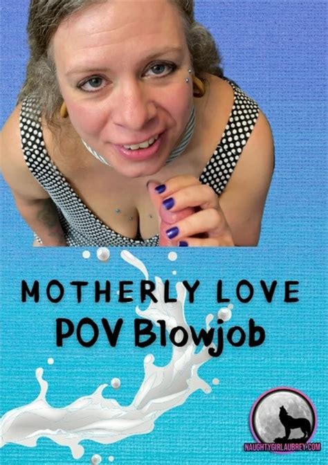 Motherly Love POV Blowjob By Aubrey Naughty S Wild World HotMovies