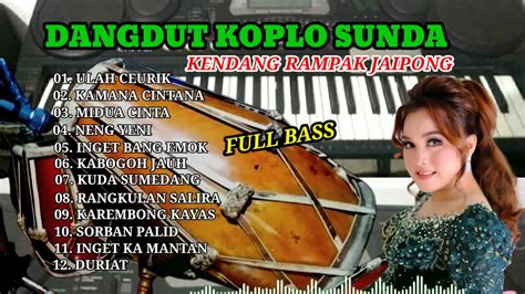 🔴 Dangdut Koplo Sundaversi Jaipong Kendang Rampak Full Album Bass Glerr Youtube
