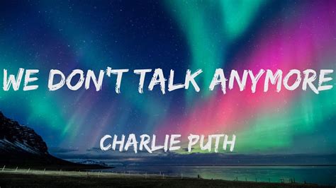 Charlie Puth We Dont Talk Anymore Lyrics Youtube
