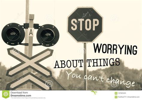 Stop Worrying About Things You Can Not Change Stock Image Image Of