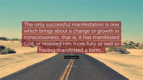 David Spangler Quote The Only Successful Manifestation Is One Which