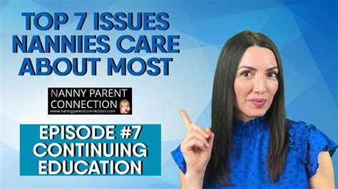 top 7 issues nannies care about most episode 7 continuing education youtube