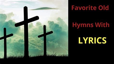 Favorite Old Hymns With Lyrics Youtube