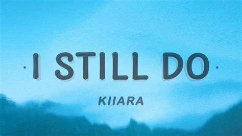 Kiiara I Still Do Lyrics Youtube