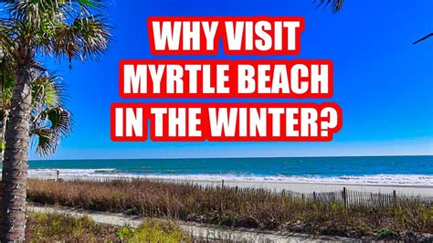 Why Visit Myrtle Beach In The Winter January February Youtube