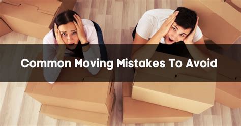 Common Moving Mistakes To Avoid In 2022