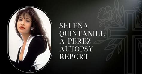 Selena Quintanilla Perez Autopsy Report Unveiling The Mystery