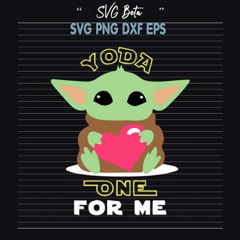 Baby Yoda One For Me SVG Baby Yoda With Heart SVG Happy Valentine S Day SVG PNG DXF Cut File