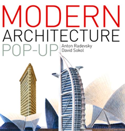Written by anton radevsky, text by david sokol, contribution by i.m. The Modern Architecture Pop-Up Book - Cool Hunting