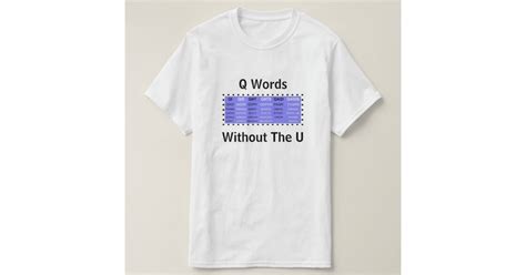 Q Words Without The U For Word Games T Shirt Zazzle
