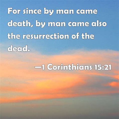 1 Corinthians 1521 For Since By Man Came Death By Man Came Also The