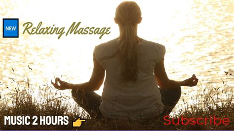 🆕relaxing Massage Music 2 Hours 👉 Music To Relax New Video Youtube