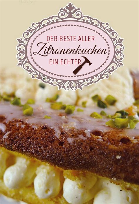 Jeder lebensmoment vermag eine geschichte in sich zu verbergen oder laut. Der beste aller Zitronenkuchen. Rezept mit unterhaltsamer ...