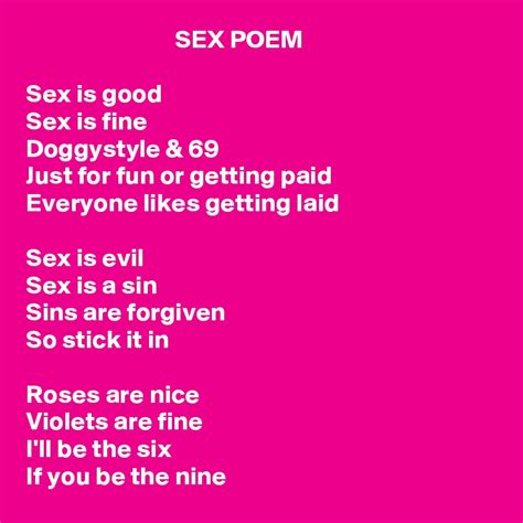 Sex Poem Sex Is Good Sex Is Fine Doggystyle And 69 Just For Fun Or