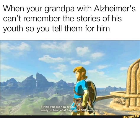 When your grandpa with Alzheimer's can 't remember the stories of his