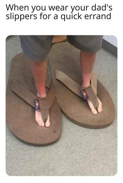 It Was Like Wearing A Giant S Slippers R Memes