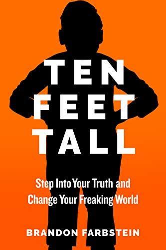 Ten Feet Tall Step Into Your Truth And Change Your Freaking World By