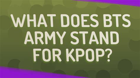 What Does Bts Army Stand For Kpop Youtube