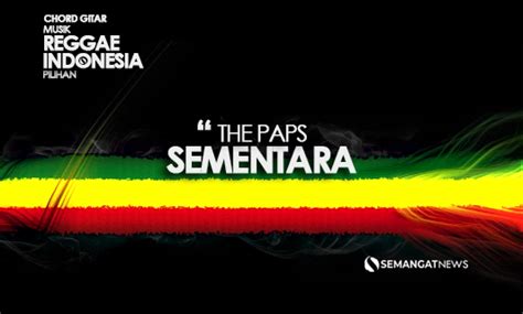 Chord The Paps Sementara Dan Lirik Lagu Reggae Populer Indonesia