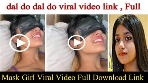 Mask Girl Viral Video Full Download Link Dal Do Dal Do Viral Video Maskgirlviralvideo Youtube