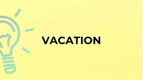 What Is The Meaning Of The Word Vacation Youtube