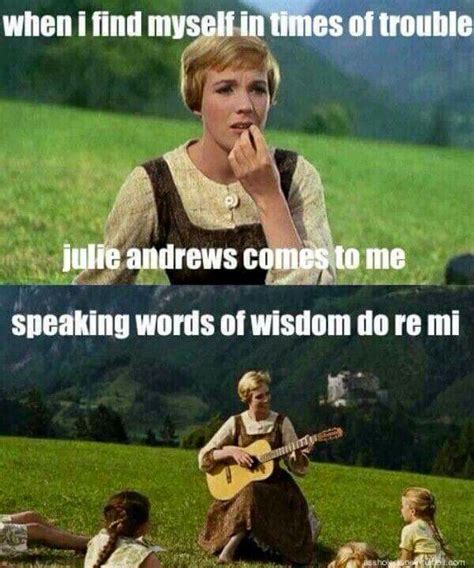 Lmao Julie Andrews Sound Of Music Humor Sound Of Music Quotes Music Memes Funny Music Quotes