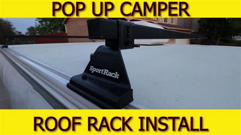 Pop Up Camper ROOF RACK INSTALLATION YouTube