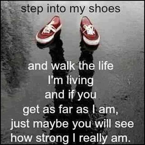 Step Into My Shoes Life Quotes Inspirational Quotes True Quotes