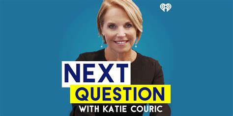Katie Couric Launches New Podcast Next Question Katie Couric Talks Porn
