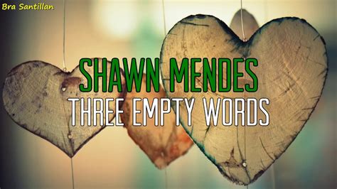 Three empty words is the fourth track on illuminate. Shawn Mendes - Three Empty Words (Lyrics) - YouTube