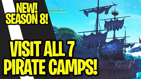 Pirate Camps All Locations Fortnite Season 8 Week 1 Challenge Youtube
