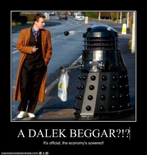 A Dalek Beggar Dalek Best Sci Fi Series Doctor Who Memes