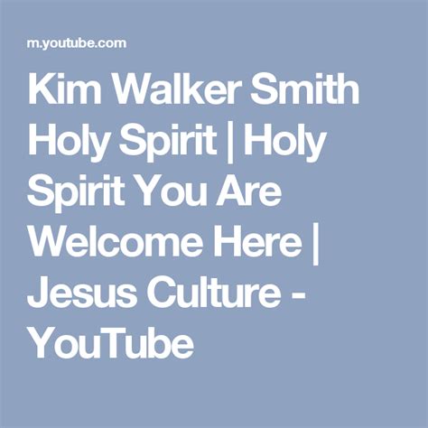 Kim Walker Smith Holy Spirit Holy Spirit You Are Welcome Here Jesus