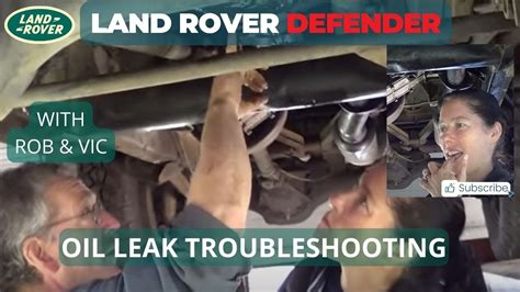 Land Rover Defender Oil Leak Troubleshooting With Rob Vic Youtube